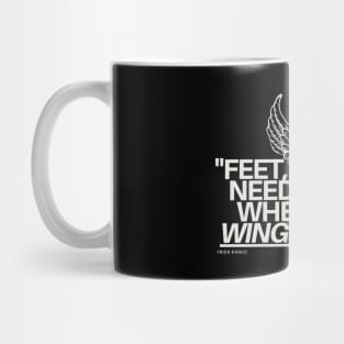 "Feet, what do I need you for when I have wings to fly?" - Frida Kahlo Inspirational Quote Mug